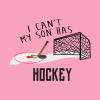 I Cant My Son Has Ice Hockey Mom Or Hockey Dad T S Pin Official Hockey Gifts Merch