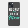 Hockey And Dance Mom Phone Case Official Hockey Gifts Merch