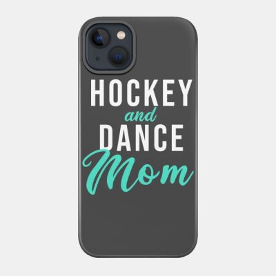 Hockey And Dance Mom Phone Case Official Hockey Gifts Merch