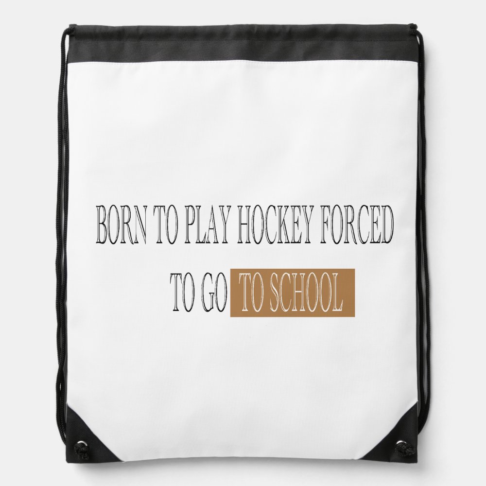 born to play hockey forced to go to school drawstring bag - Hockey Gifts
