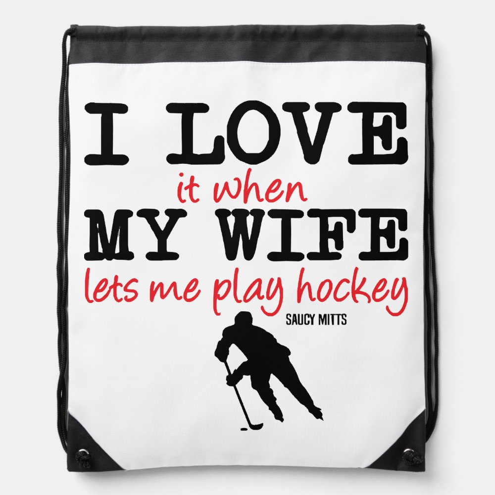 i love it when my wife lets me play hockey drawstring bag - Hockey Gifts