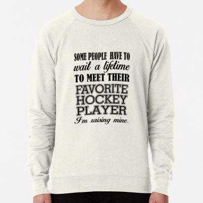 Some People Have To Wait A Lifetime To Meet Their Favorite Hockey Player I'M Raising Mine Sweatshirt Official Hockey Gifts Merch